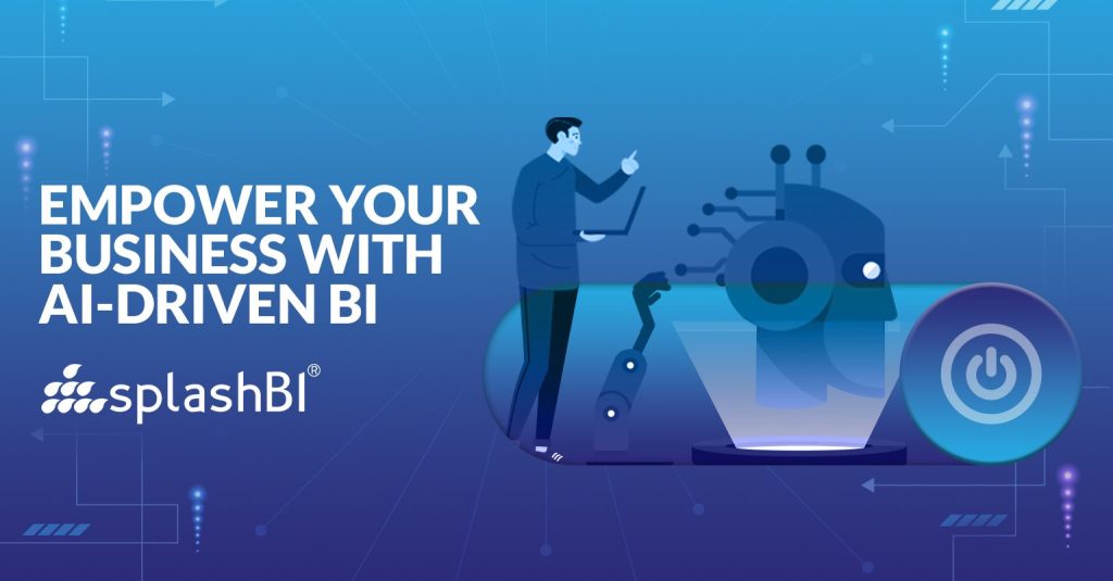 empower business with AI-Driven BI SplashBI Blog