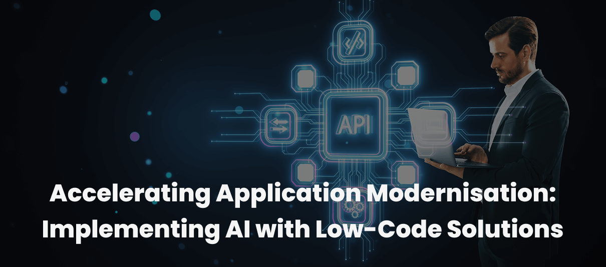 Accelerate Application modernisation with AI-powered Low-Code Solutions ...