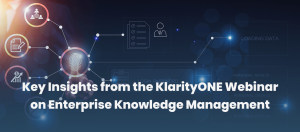 Key Insights from the KlarityONE Webinar on Enterprise Knowledge Management