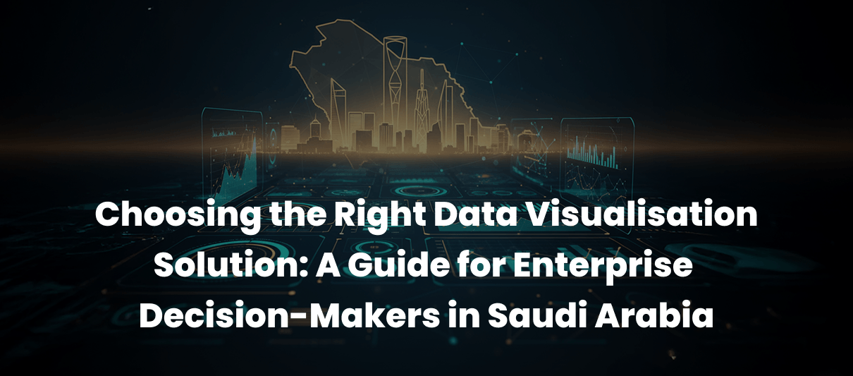 Choosing the Right Data Visualisation Solution